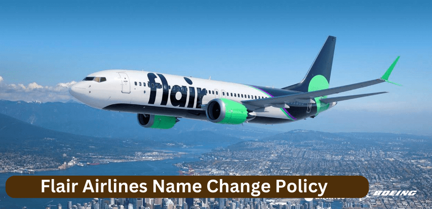 Flair Airlines Name Change Policy
