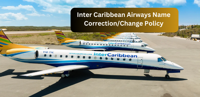Inter Caribbean Airways Name Correction/Change Policy