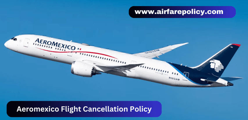 Aeromexico Flight Cancellation Policy
